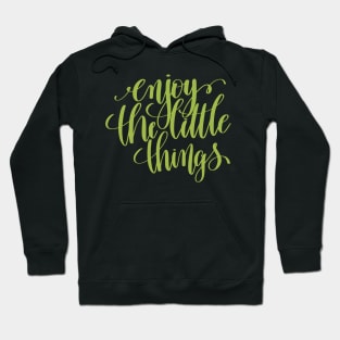 Enjoy the Little Things Quote Hoodie